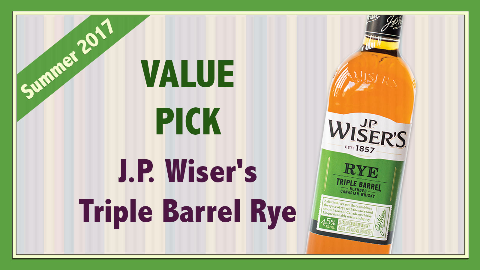 Summer 2017 Value Pick: J.P. Wiser's Triple Barrel Rye