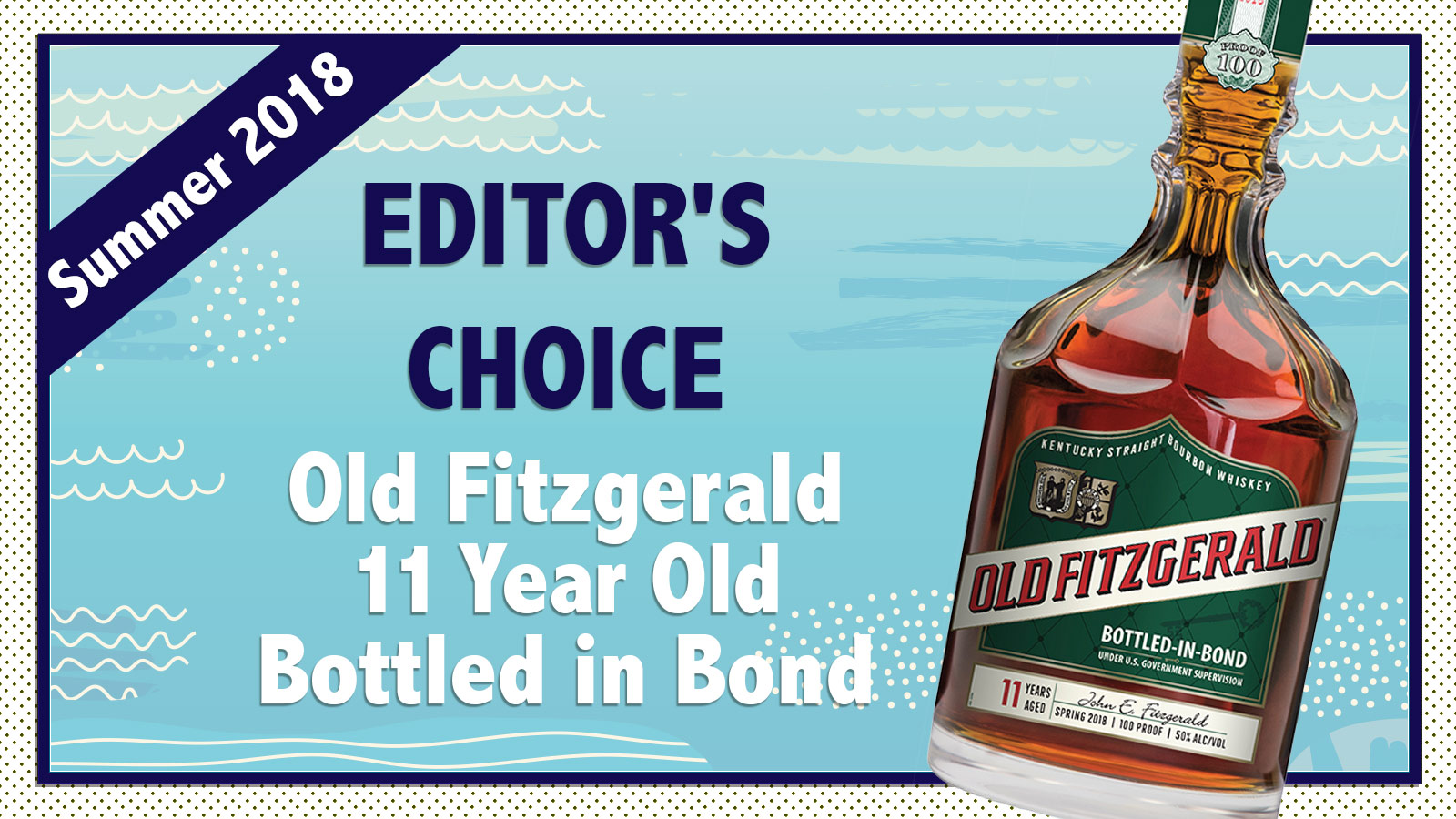 Summer 2018 Editor's Choice: Old Fitzgerald 11 year old Bottled in Bond