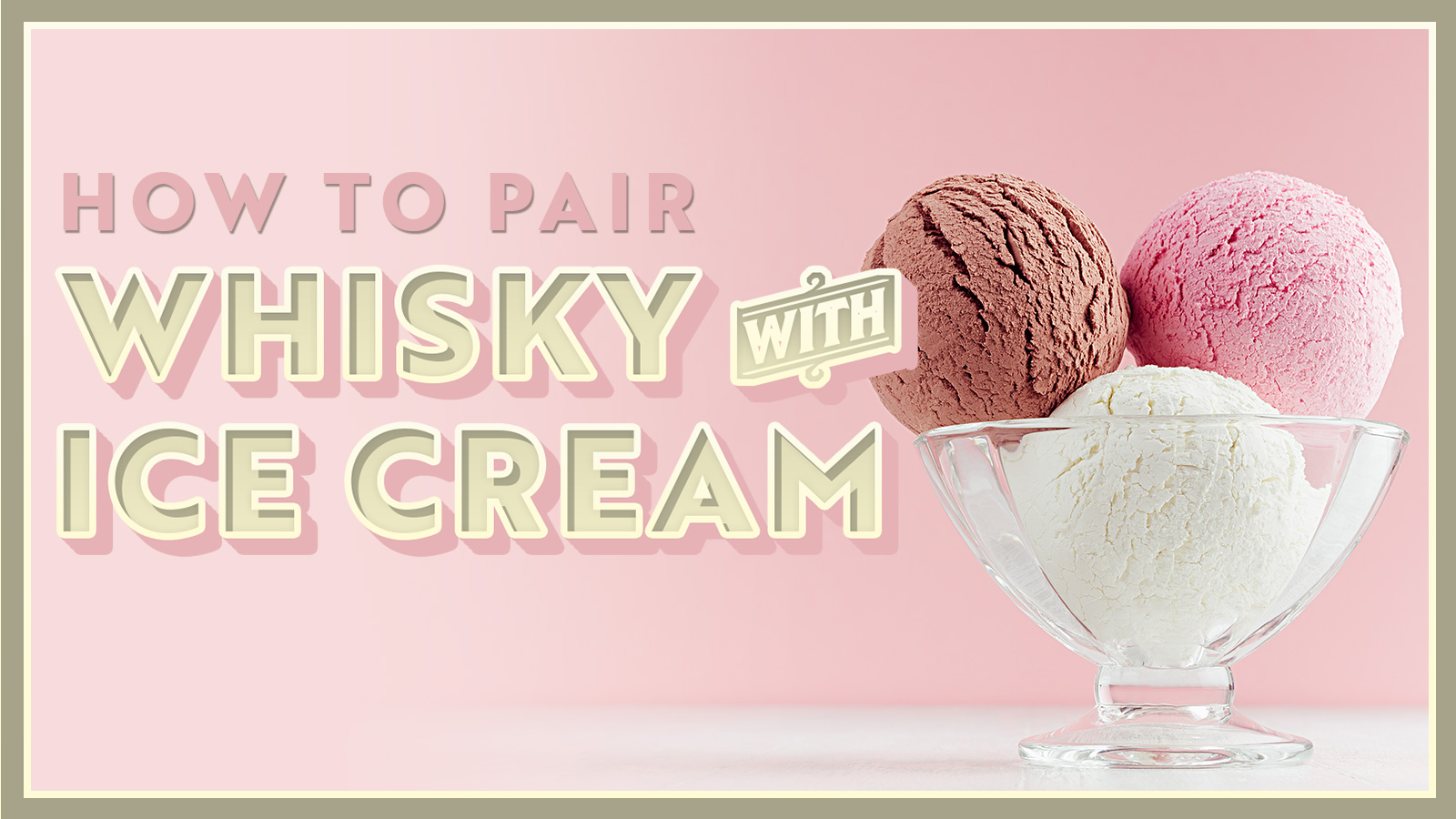 How to Pair Whisky and Ice Cream