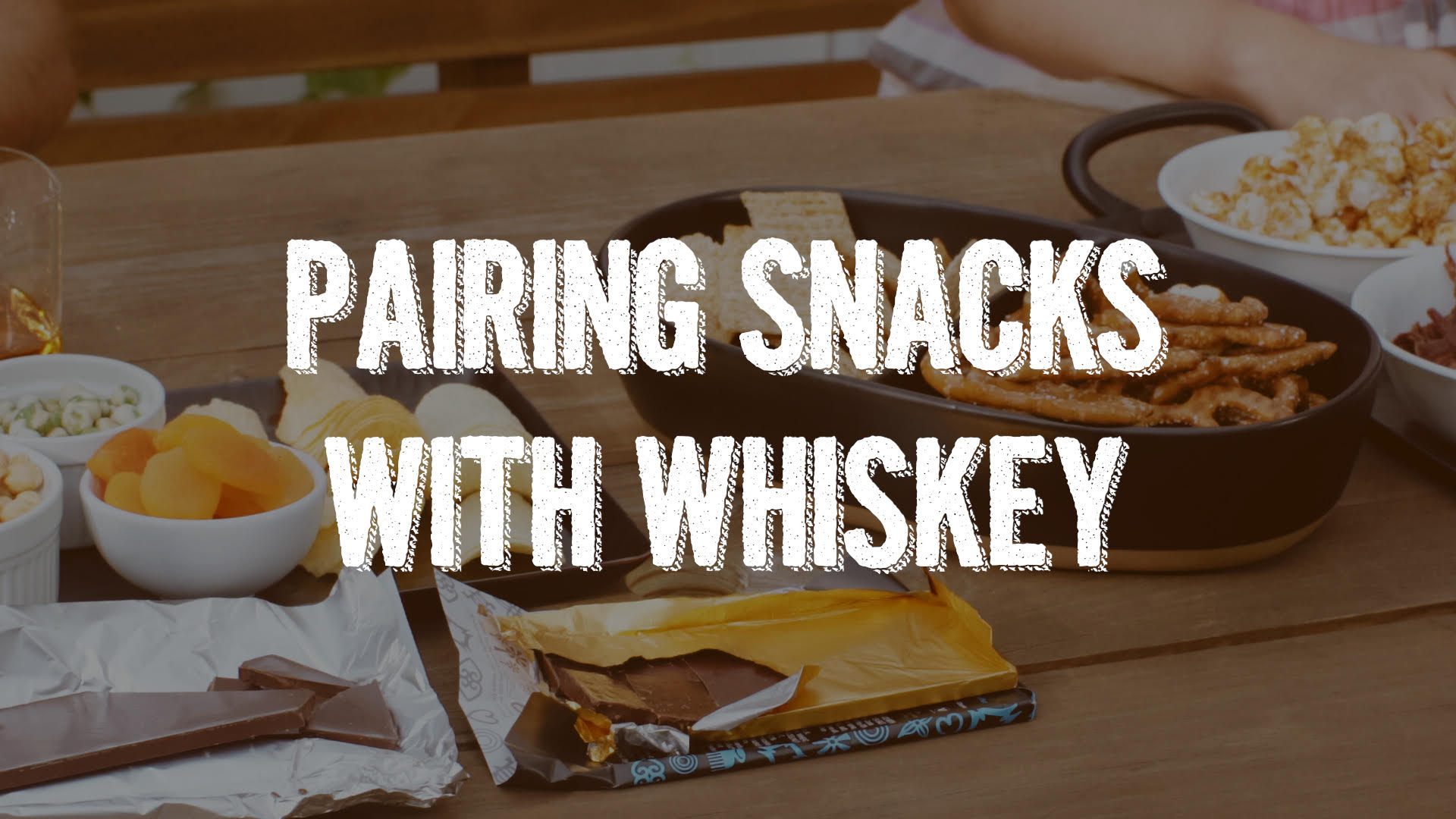 How to Pair Whiskey and Snacks